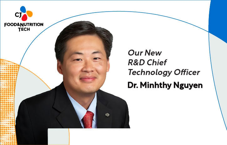 CJ Food & Nutrition Tech Announces a New Leadership Appointment of Minhthy Nguyen as R&D Chief Technology Officer.